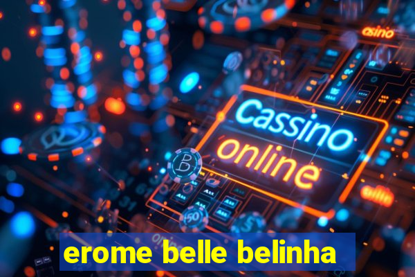 erome belle belinha